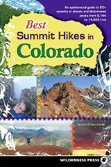 best summit hikes in colorado 1st edition james dziezynski