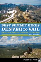 Best Summit Hikes: Denver to Vail by James Dziezynski